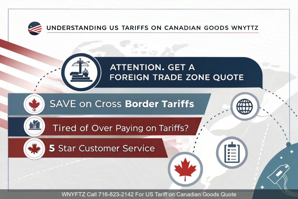 Understanding-US-Tariffs-On-Canadian-Goods-by-WNYFTZ
